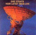 Dire Straits : Your Latest Trick - Live